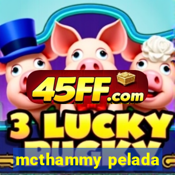 mcthammy pelada